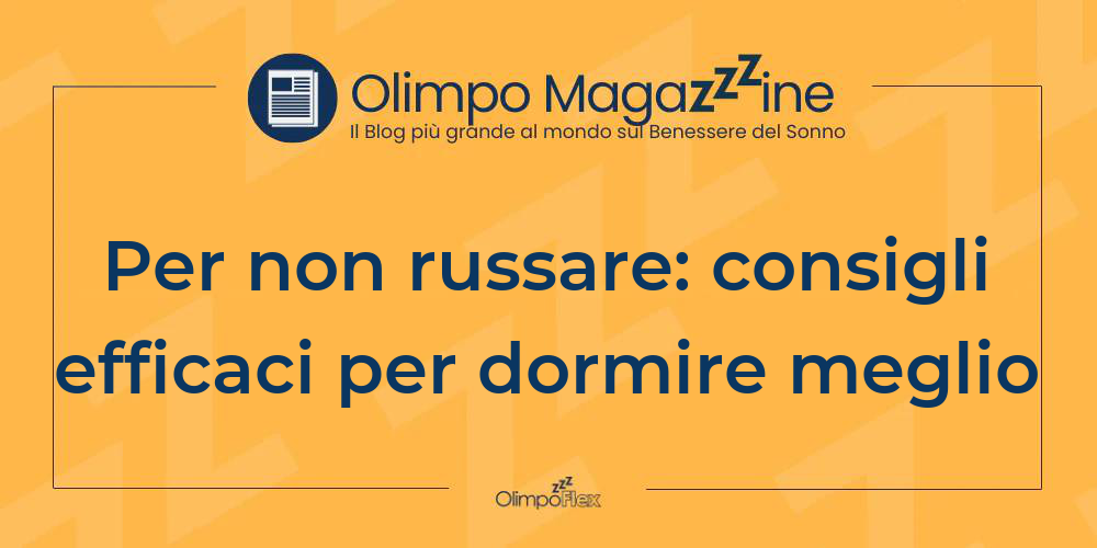 Per non russare: consigli efficaci per dormire meglio