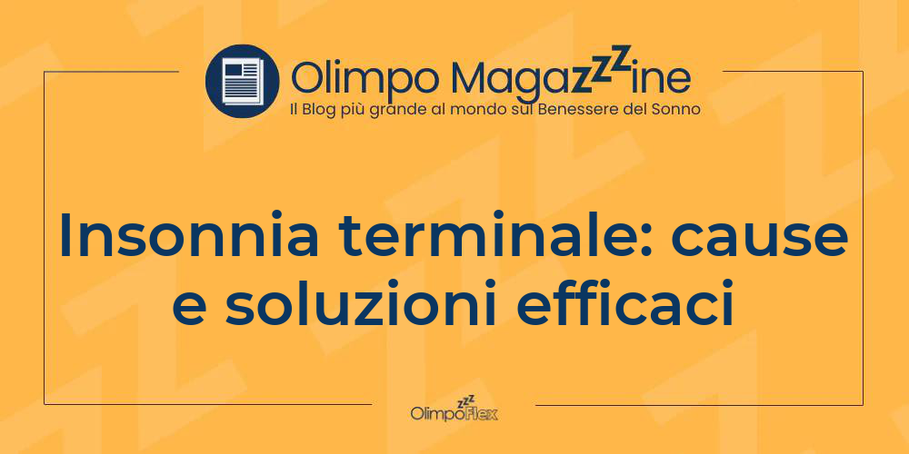 Insonnia terminale: cause e soluzioni efficaci
