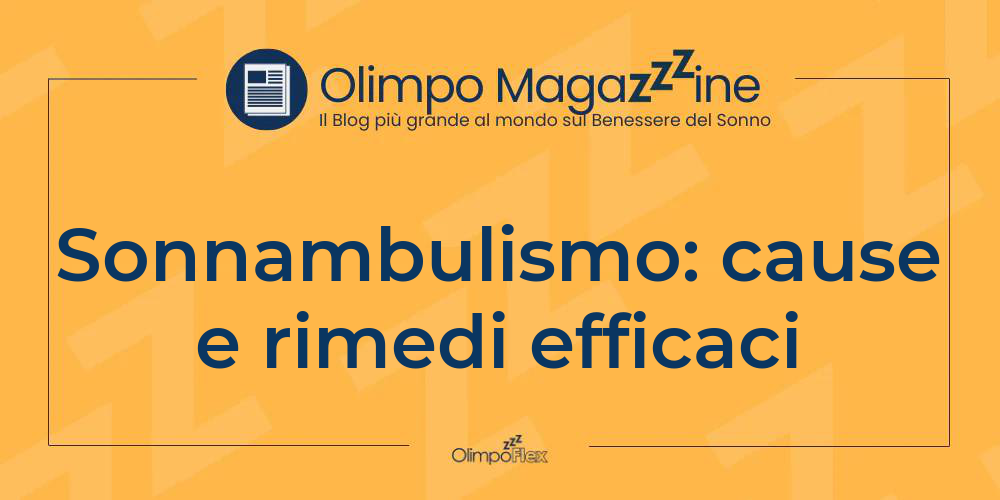 Sonnambulismo: cause e rimedi efficaci