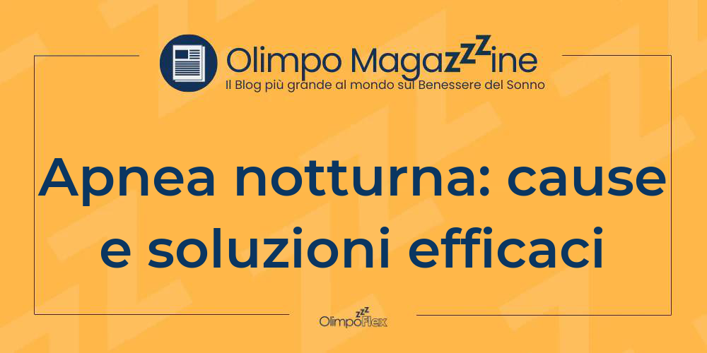 Apnea notturna: cause e soluzioni efficaci