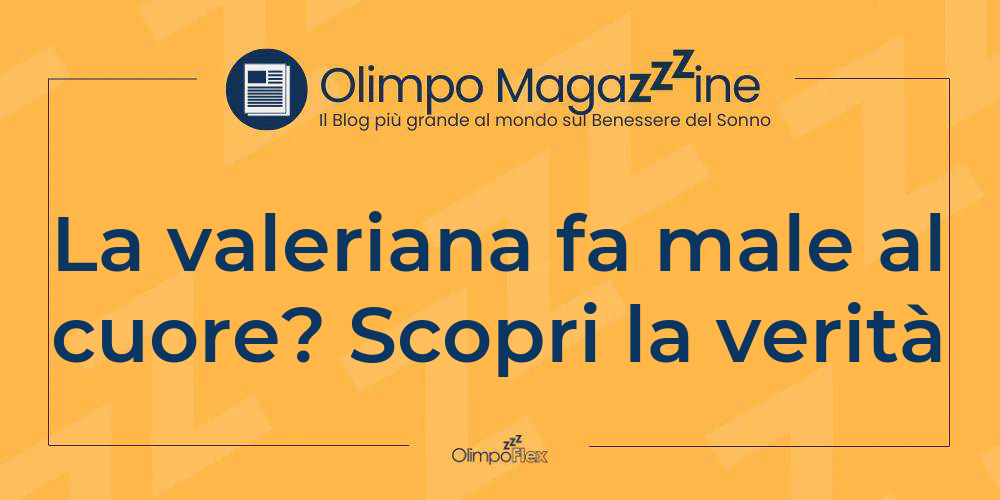 La valeriana fa male al cuore? Scopri la veritÃ
