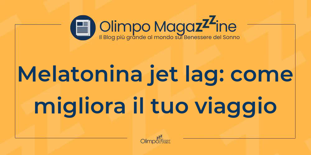 Melatonina jet lag: come migliora il tuo viaggio