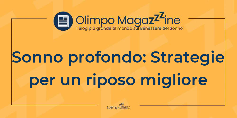 Sonno profondo: Strategie per un riposo migliore