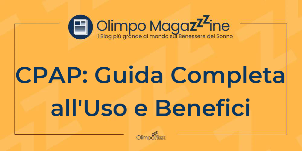CPAP: Guida Completa all'Uso e Benefici