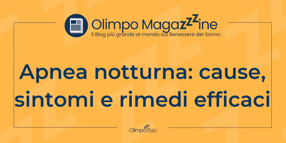 Apnea notturna: cause, sintomi e rimedi efficaci