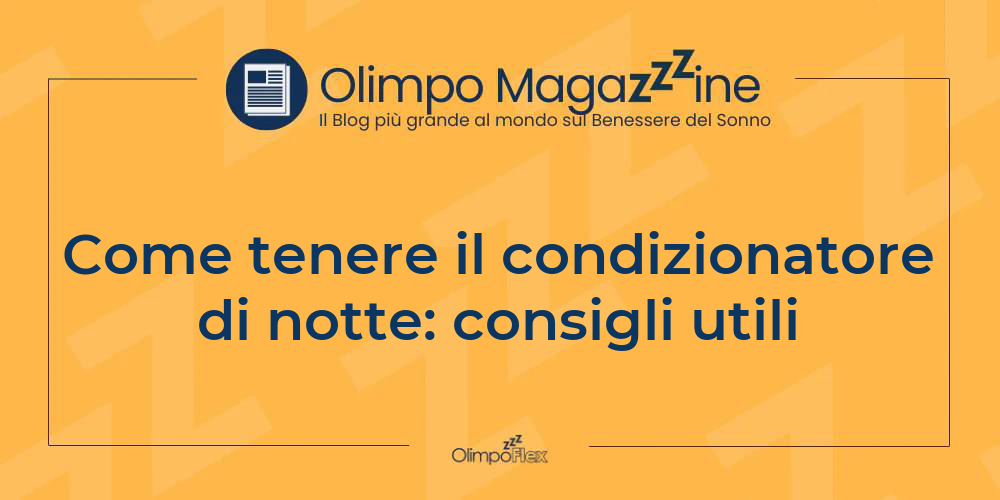 Come tenere il condizionatore di notte: consigli utili