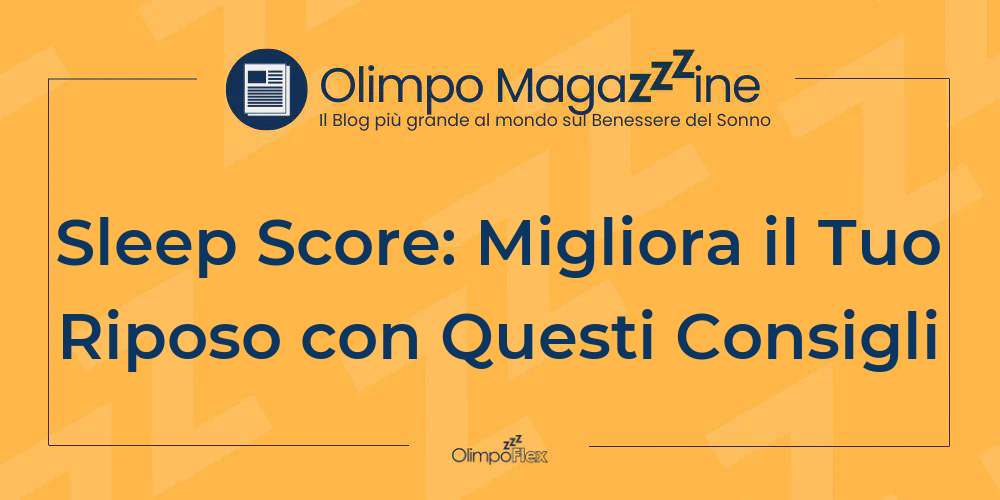 Sleep Score: Migliora il Tuo Riposo con Questi Consigli