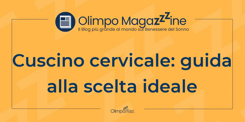 Cuscino cervicale: guida alla scelta ideale