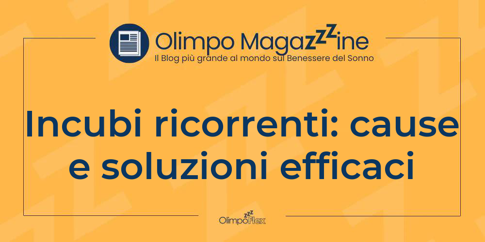 Incubi ricorrenti: cause e soluzioni efficaci