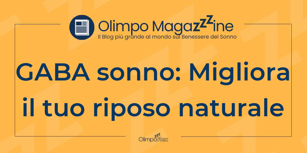 GABA sonno: Migliora il tuo riposo naturale