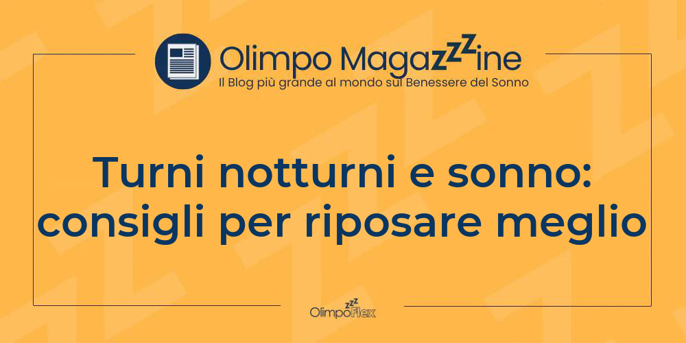 Turni notturni e sonno: consigli per riposare meglio