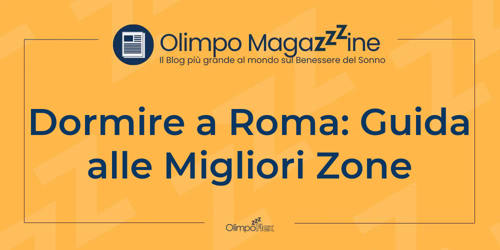 Dormire a Roma: Guida alle Migliori Zone
