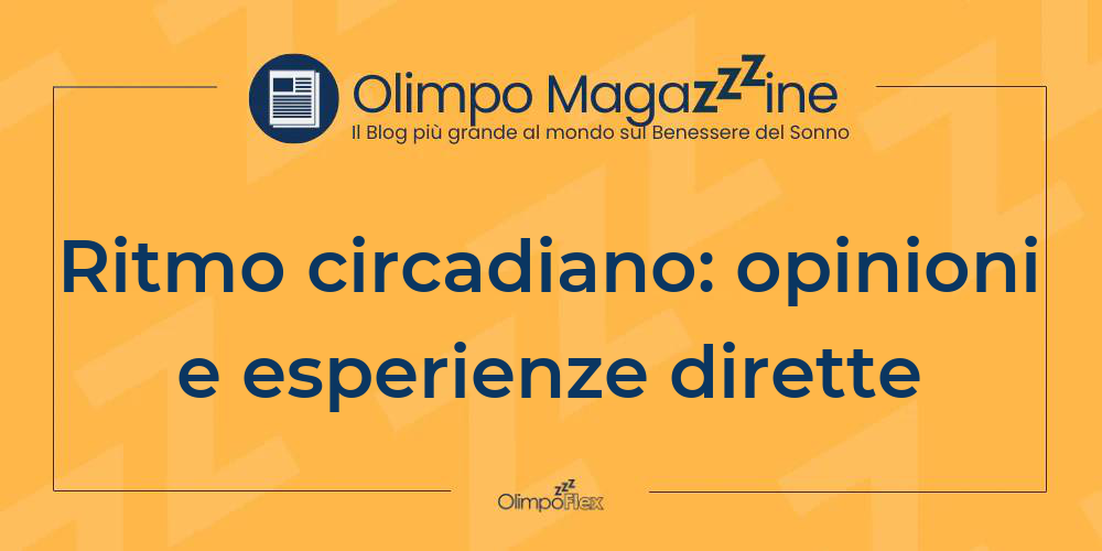 Ritmo circadiano: opinioni e esperienze dirette