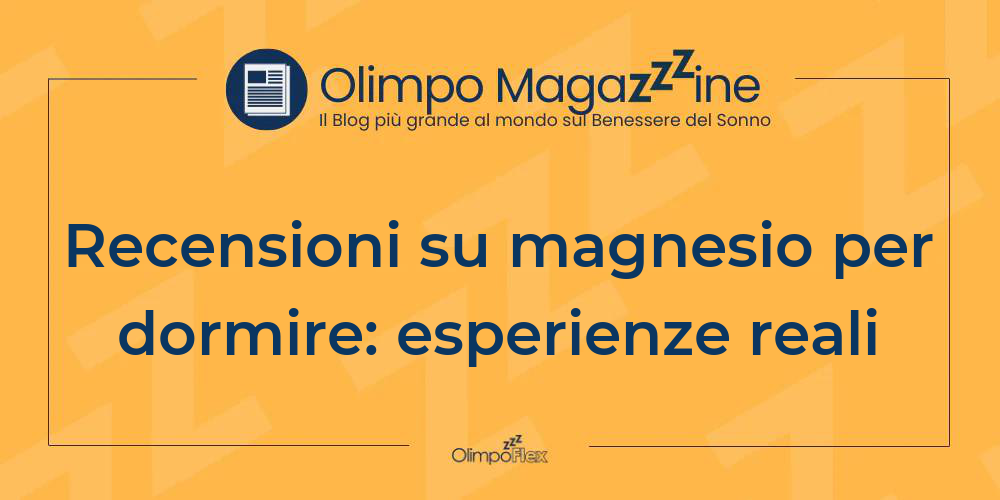 Recensioni su magnesio per dormire: esperienze reali