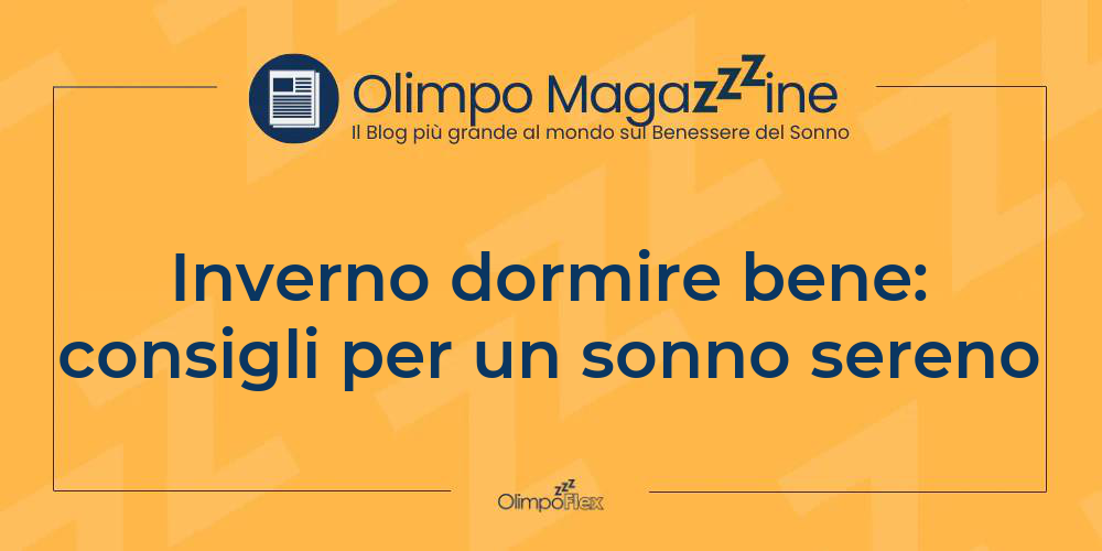 Inverno dormire bene: consigli per un sonno sereno