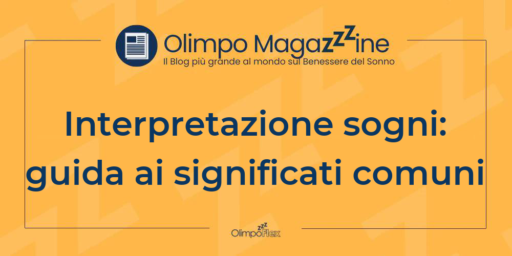 Interpretazione sogni: guida ai significati comuni