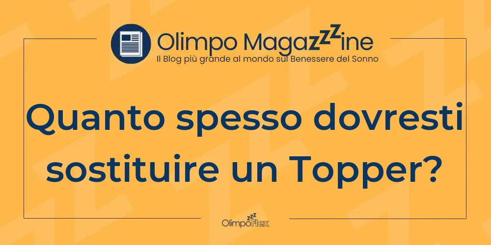 Quanto spesso dovresti sostituire un Topper?
