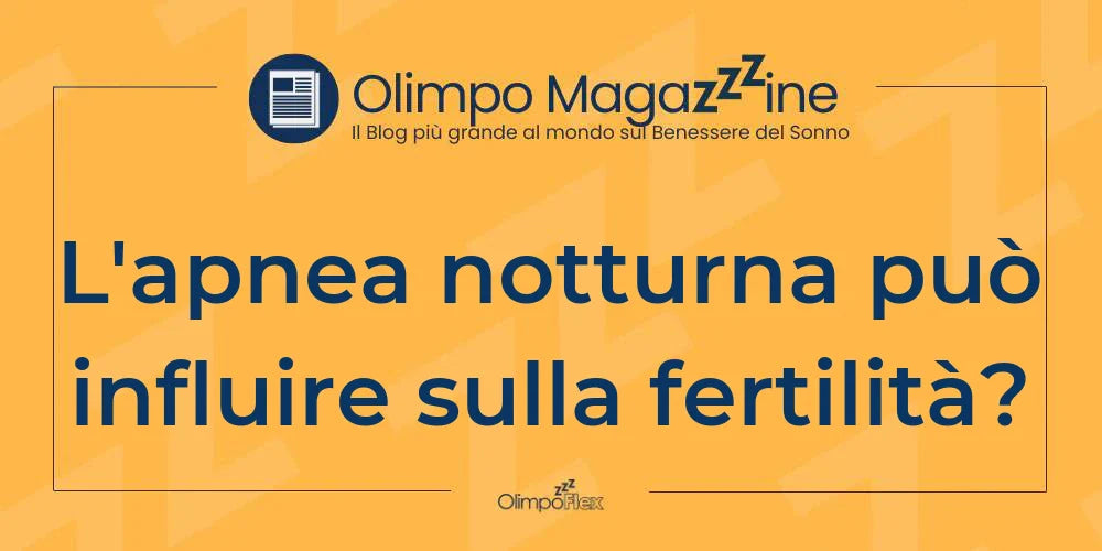 L'apnea notturna può influire sulla fertilità?