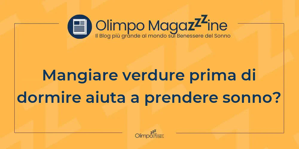 Mangiare verdure prima di dormire aiuta a prendere sonno?