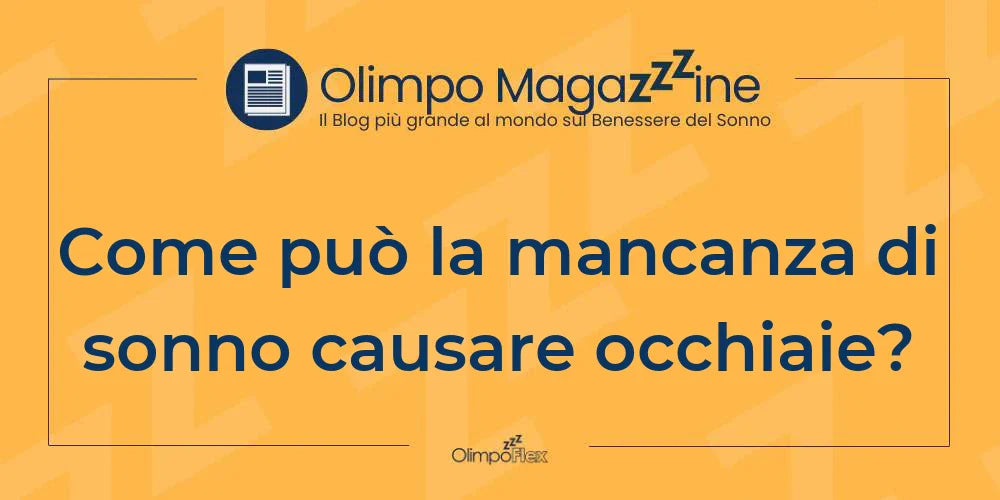 Come può la mancanza di sonno causare occhiaie?