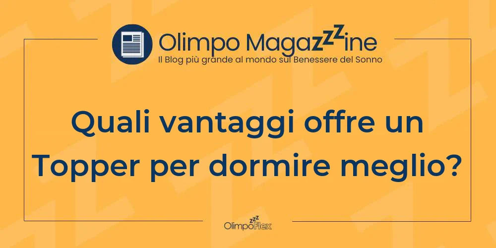 Quali vantaggi offre un Topper per dormire meglio?