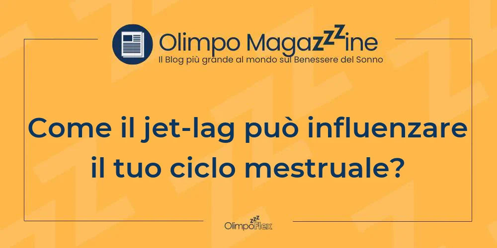 Come il jet-lag può influenzare il tuo ciclo mestruale?