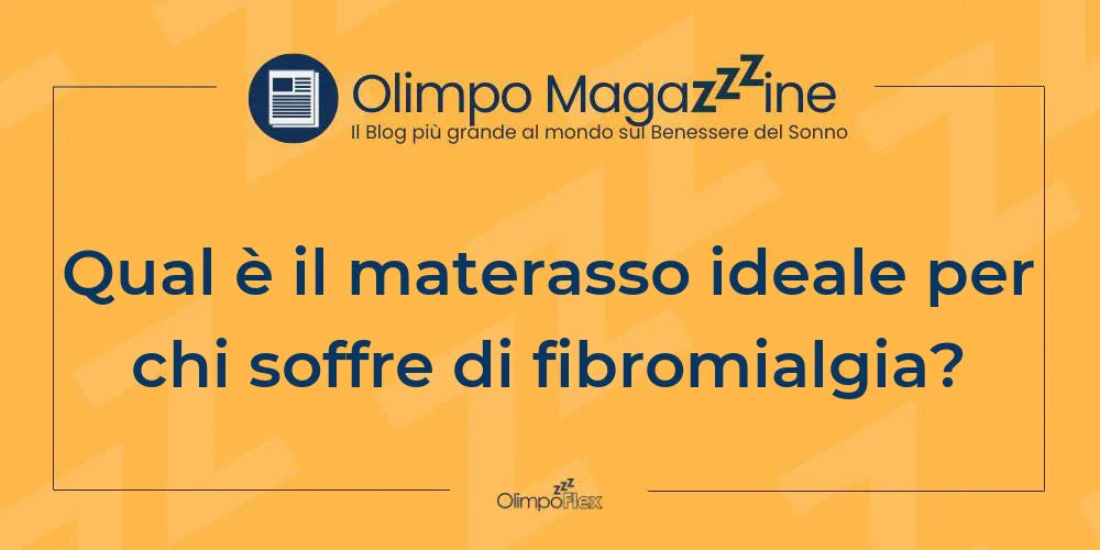 Qual è il materasso ideale per chi soffre di fibromialgia?