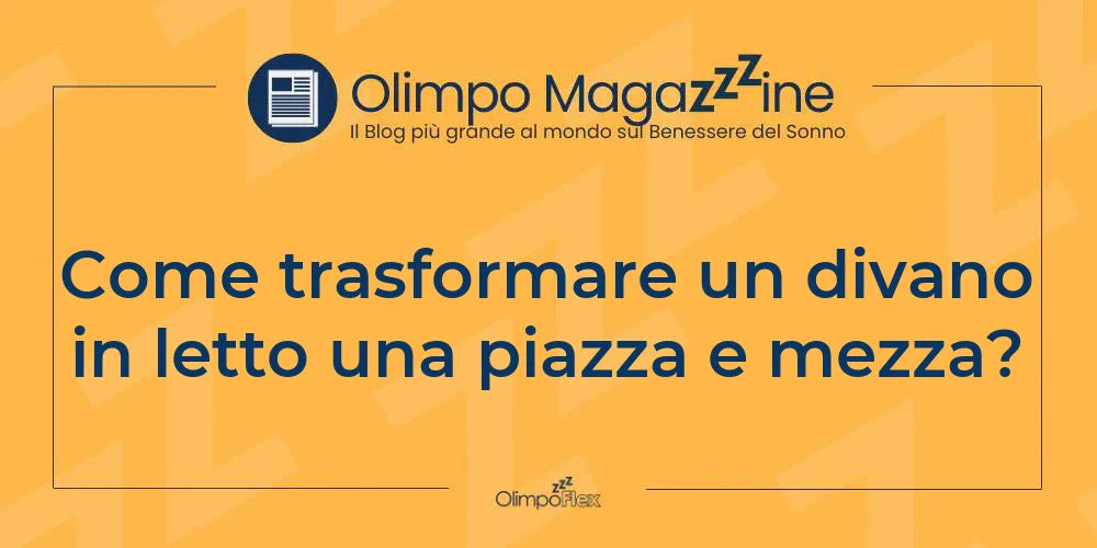 Come trasformare un divano in letto una piazza e mezza?