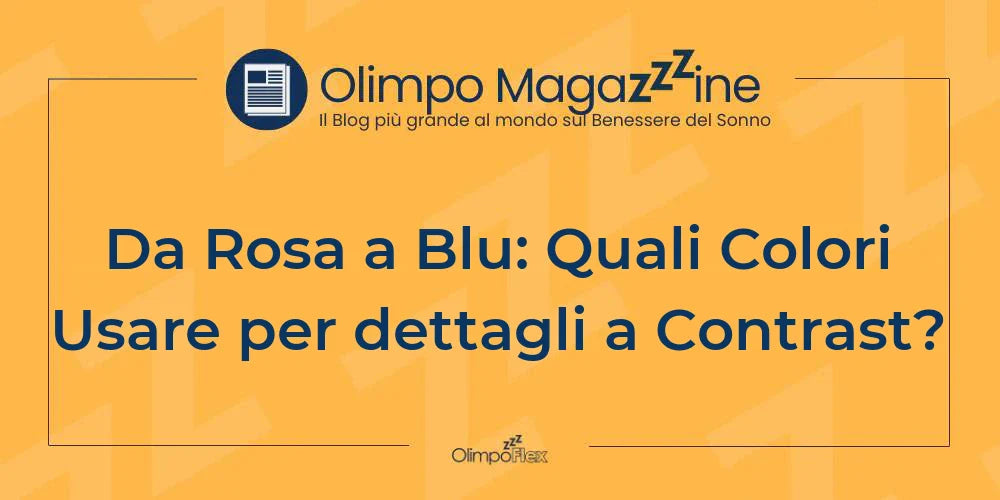 Da Rosa a Blu: Quali Colori Usare per dettagli a Contrast?