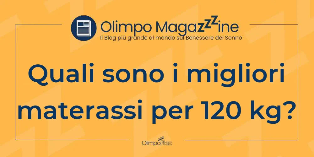 Quali sono i migliori materassi per 120 kg?