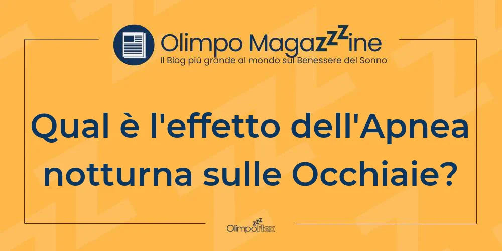 Qual è l'effetto dell'Apnea notturna sulle Occhiaie?