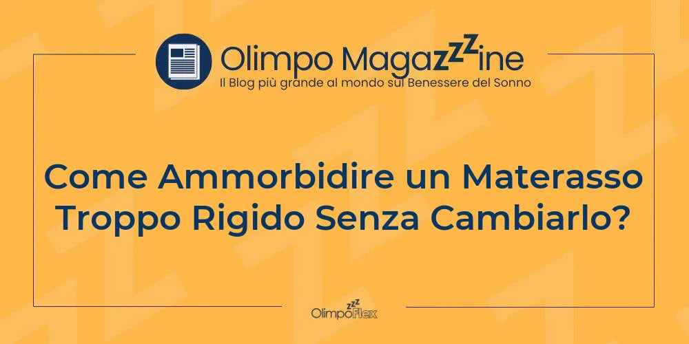 Come Ammorbidire un Materasso Troppo Rigido Senza Cambiarlo?