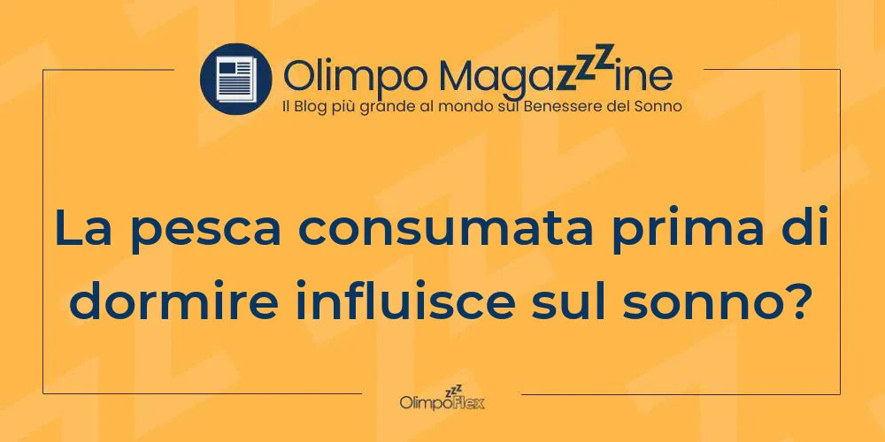 La pesca consumata prima di dormire influisce sul sonno?