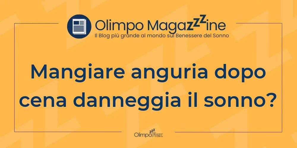 Mangiare anguria dopo cena danneggia il sonno?