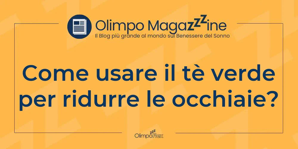 Come usare il tè verde per ridurre le occhiaie?