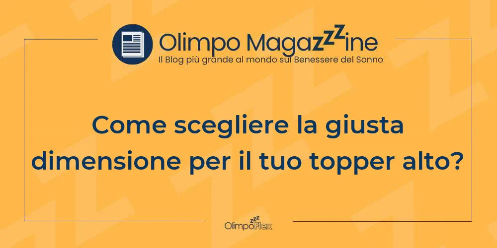 Come scegliere la giusta dimensione per il tuo topper alto?