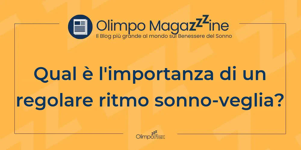 Qual è l'importanza di un regolare ritmo sonno-veglia?