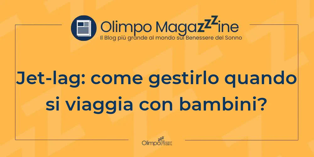 Jet-lag: come gestirlo quando si viaggia con bambini?