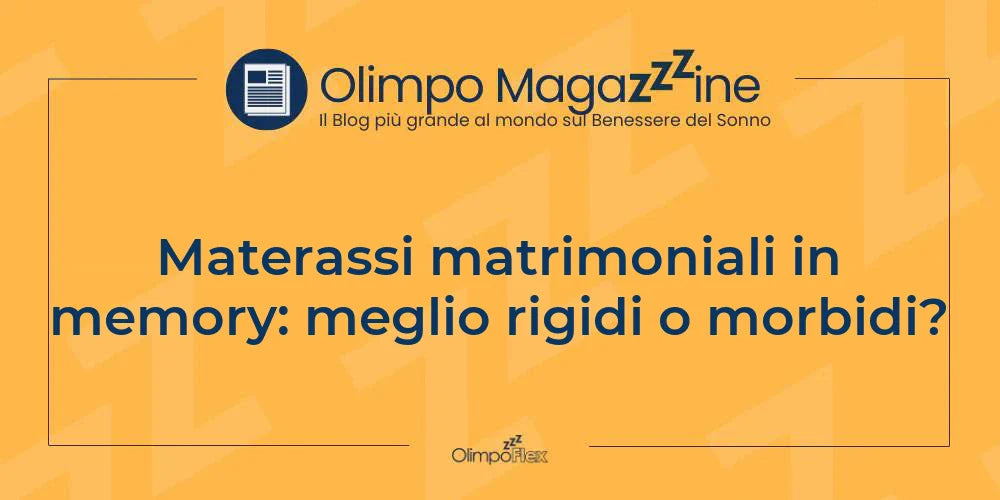 Materassi matrimoniali in memory: meglio rigidi o morbidi?