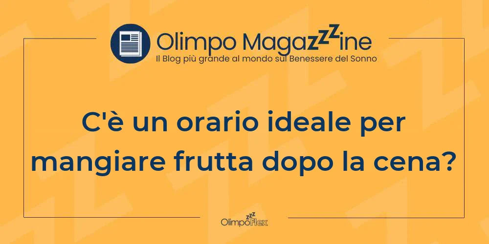 C'è un orario ideale per mangiare frutta dopo la cena?