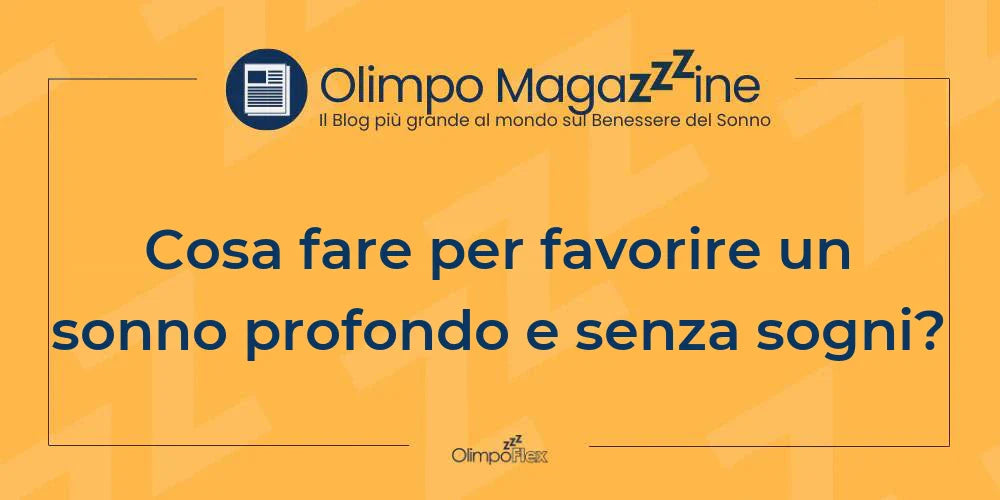Cosa fare per favorire un sonno profondo e senza sogni?