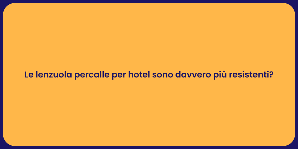 Le lenzuola percalle per hotel sono davvero più resistenti?