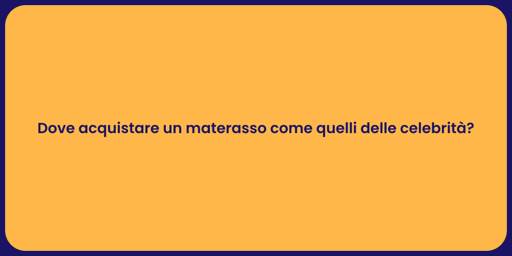 Dove acquistare un materasso come quelli delle celebrità?