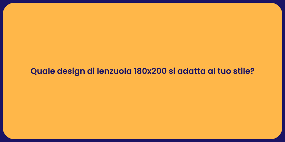Quale design di lenzuola 180x200 si adatta al tuo stile?