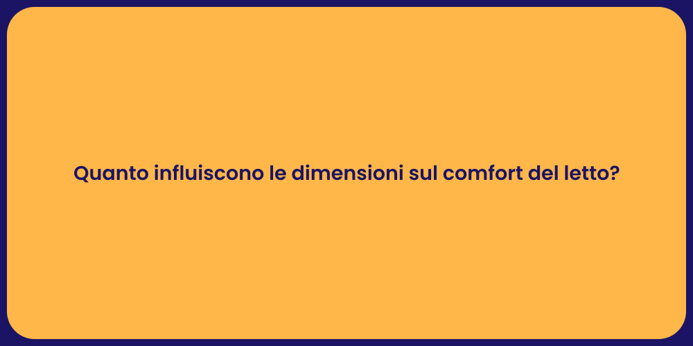 Quanto influiscono le dimensioni sul comfort del letto?