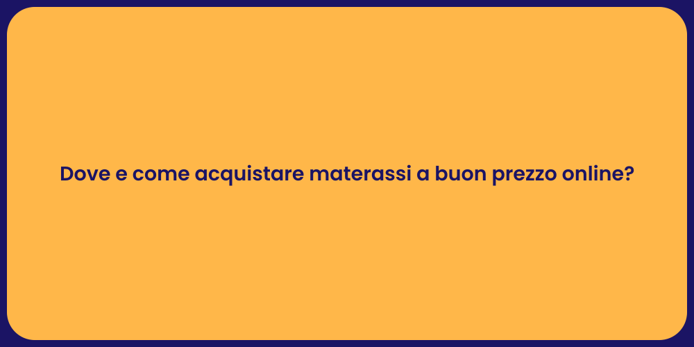 Dove e come acquistare materassi a buon prezzo online?