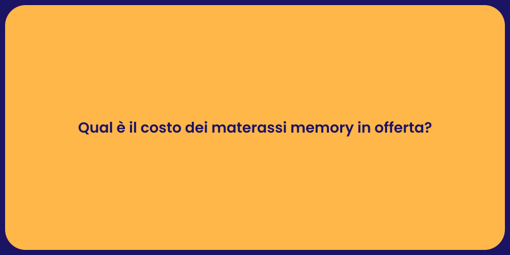 Qual è il costo dei materassi memory in offerta?