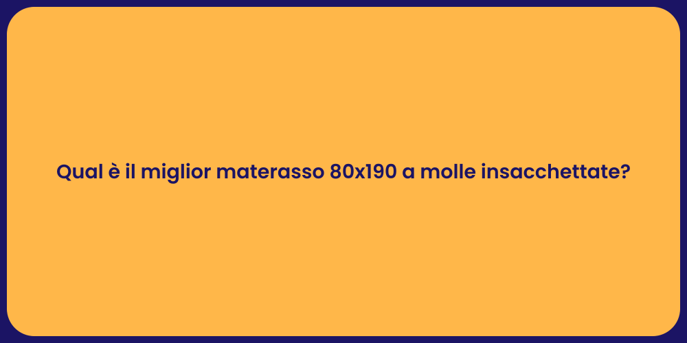 Qual è il miglior materasso 80x190 a molle insacchettate?