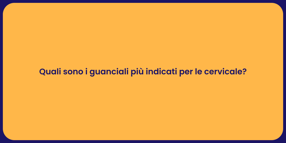 Quali sono i guanciali più indicati per le cervicale?