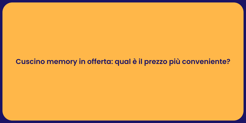 Cuscino memory in offerta: qual è il prezzo più conveniente?